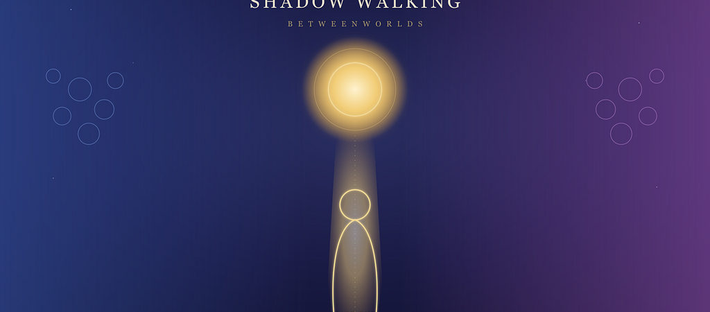 Shadow Walking Between Worlds