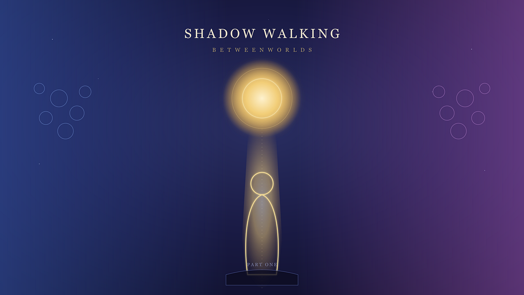 Shadow Walking Between Worlds