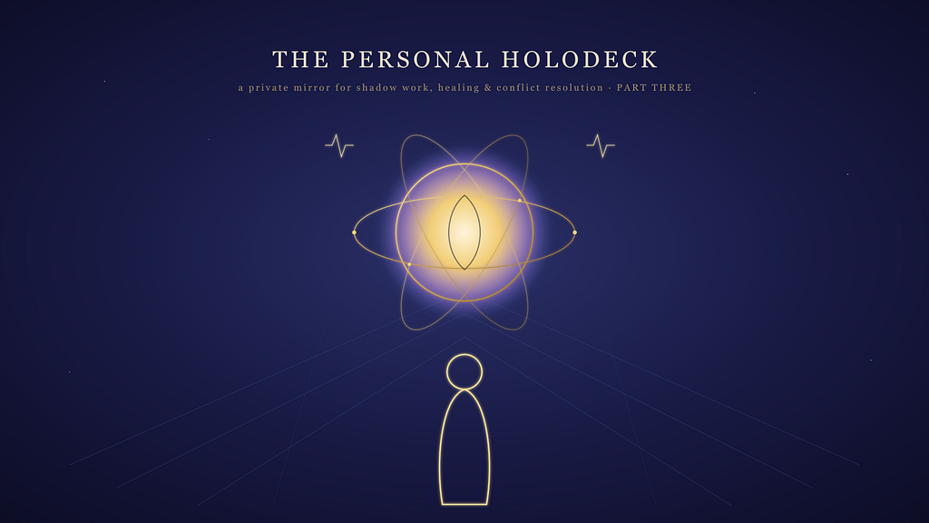 The Personal Holodeck: Building a Private Mirror for Shadow Work, Healing, and Conflict Resolution